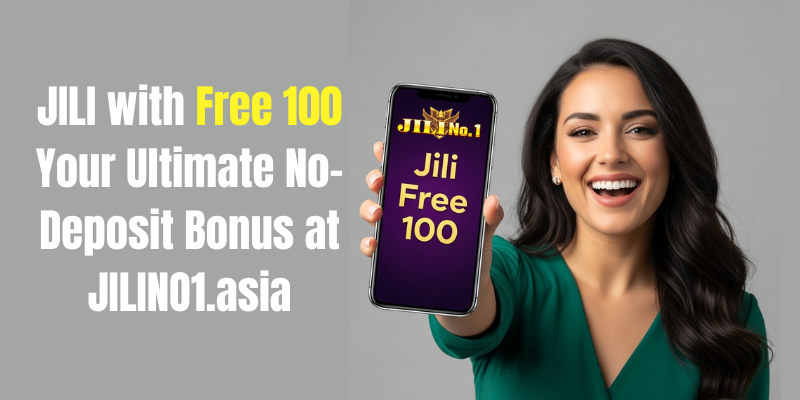 JILI WITH FREE 100